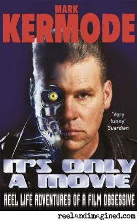 It's Only A Movie by Mark Kermode It's Only A Movie by Mark Kermode